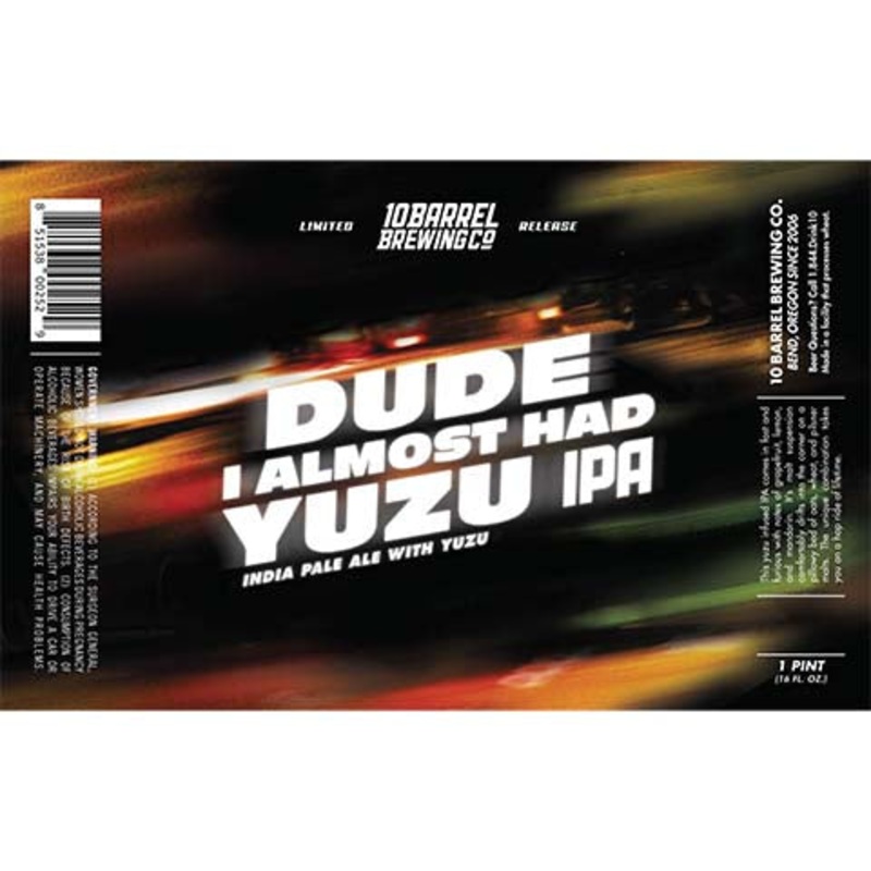 10 Barrel Dude I Almost Had Yuzu IPA 16OZ SINGLE CAN