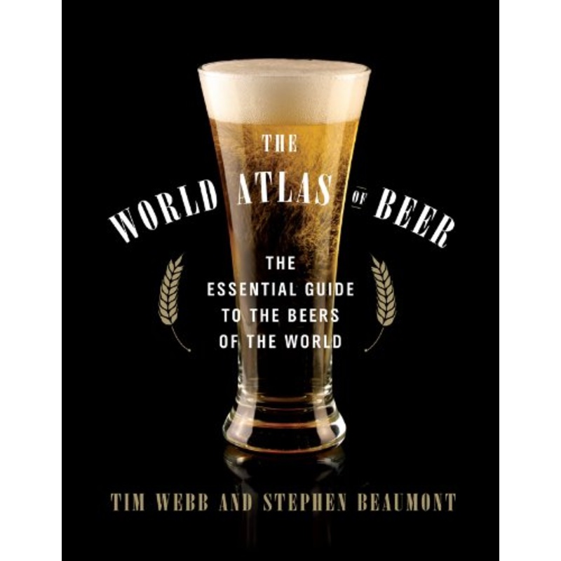 The World Atlas of Beer: The Essential Guide to the Beers of the World