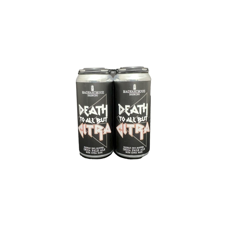 Magnanimous Death To All But Citra DIPA 4 Pack Cans
