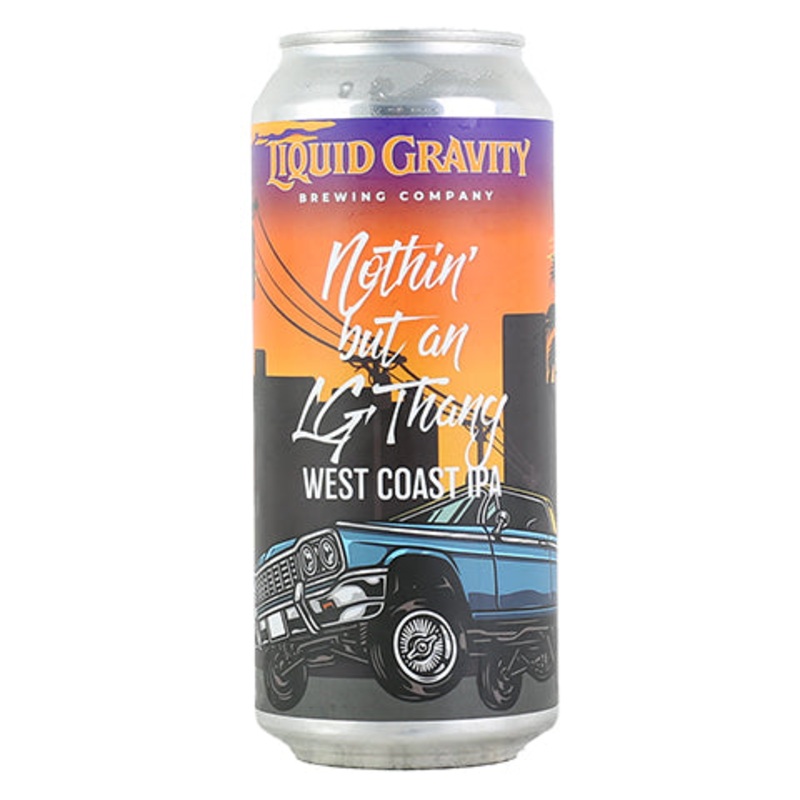 Liquid Gravity Nothin’ But An LG Thang West Coast IPA 16OZ SINGLE CAN