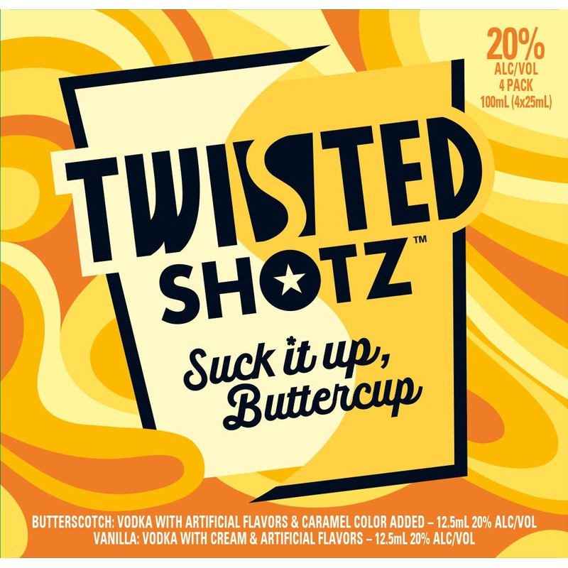 Twisted Shotz Suck it up, Buttercup